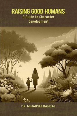 Raising Good Humans(English, Paperback, Dr Minakshi Bansal)