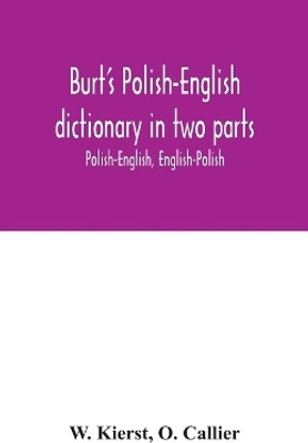 Burt's Polish-English dictionary in two parts(English, Paperback, Kierst W)