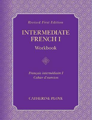 Intermediate French I Workbook(French, Paperback, Ploye Catherine)