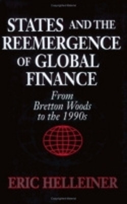 States and the Reemergence of Global Finance(English, Hardcover, Helleiner Eric)