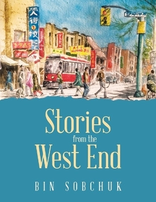 Stories from the West End(Paperback, Bin Sobchuk)