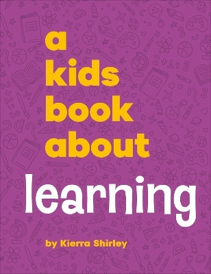 A Kids Book About Learning(English, Hardcover, Shirley Kierra)