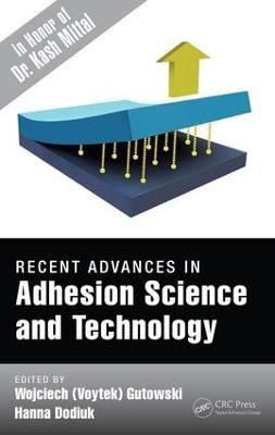 Recent Advances in Adhesion Science and Technology in Honor of Dr. Kash Mittal(English, Electronic book text, unknown)
