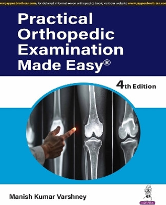 PRACTICAL ORTHOPEDIC EXAMINATION MADE EASY(Paperback, MANISH KUMAR VARSHNEY)