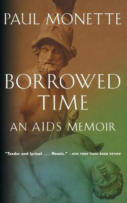 Borrowed Time  - An AIDS Memoir(English, Paperback, Monette Paul)