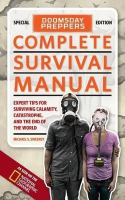 Doomsday Preppers Complete Survival Manual(English, Paperback, Sweeney Michael S.)