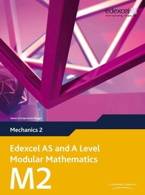 Edexcel AS and A Level Modular Mathematics Mechanics 2 M2(English, Mixed media product, Pledger Keith)