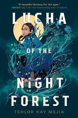 Lucha of the Night Forest(English, Hardcover, Mejia Tehlor Kay)