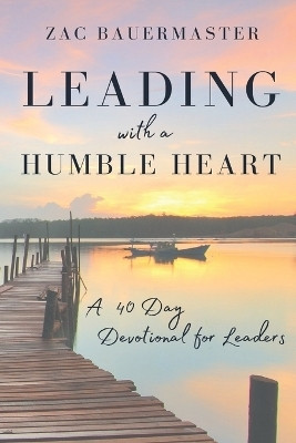 Leading With a Humble Heart(English, Paperback, Bauermaster Zac)