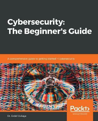 Cybersecurity: The Beginner's Guide(English, Paperback, Ozkaya Dr. Erdal)
