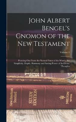 John Albert Bengel's Gnomon of the New Testament(English, Hardcover, Anonymous)