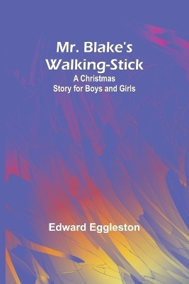 Mr. Blake's Walking-Stick(English, Paperback, Eggleston Edward)