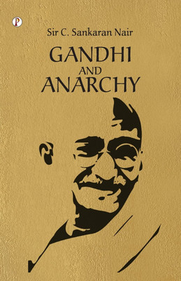 Gandhi and Anarchy(Hardcover, Sir C Sankaran Nair)