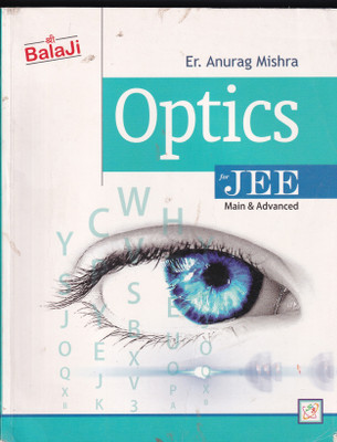 Optics For JEE Main & Advanced For Examination 2023-2024(English, Paperback, Er. Anurag Mishra)