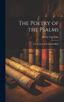The Poetry of the Psalms(English, Hardcover, Van Dyke Henry)