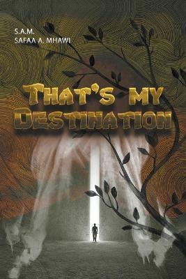 That's My Destination(English, Paperback, Mhawi S a M Safaa a)