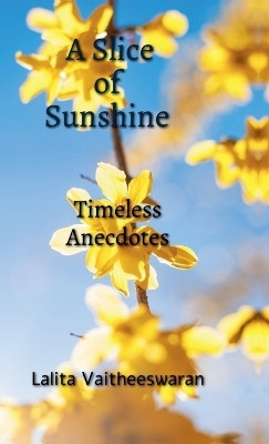 A Slice of Sunshine(English, Hardcover, Lalita Vaitheeswaran)