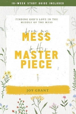 From My Mess to His Masterpiece(English, Paperback, Grant Joy)