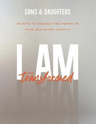 I Am Transformed - 40 Days to Unleash the Power of Your God-Given Identity(English, Paperback, Sons, .)