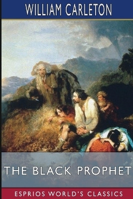 The Black Prophet (Esprios Classics)(English, Paperback, Carleton William)
