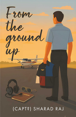 From The Ground... Up(English, Paperback, Raj Sharad)