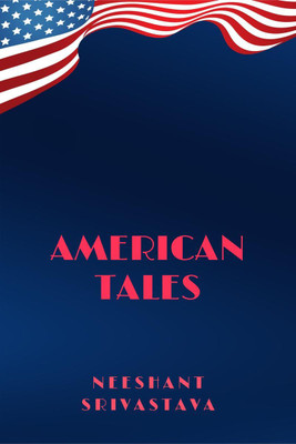 American Tales(English, Paperback, Neeshant Srivastava)