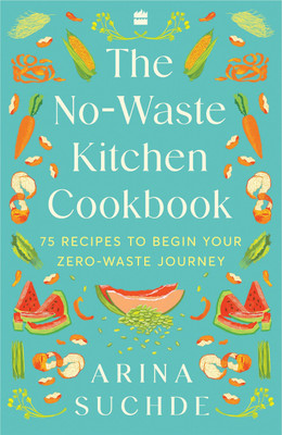 The No-Waste Kitchen Cookbook(English, Paperback, Suchde Arina)