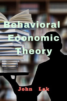 Behavioral Economic Theory(English, Hardcover, John Lok)