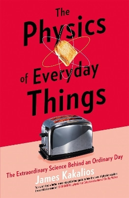 The Physics of Everyday Things(English, Paperback, Kakalios James)