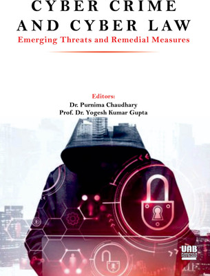 Cyber Crime and Cyber Law: Emerging Threats and Remedial Measures  - Emerging Threats and Remedial Measures(Paperback, Dr. Purnima Chaudhary, Prof. Dr. Yogesh Kumar Gupta)