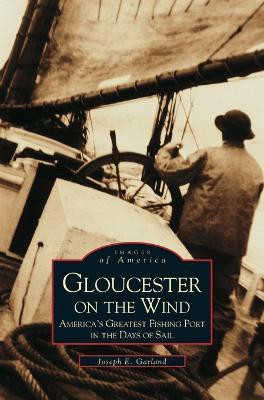 Gloucester on the Wind(English, Hardcover, Garland Joseph E)
