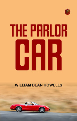 The Parlor Car(Paperback, William Dean Howells)