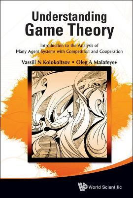 Understanding Game Theory: Introduction To The Analysis Of Many Agent Systems With Competition And Cooperation(English, Hardcover, Kolokoltsov Vasily N)