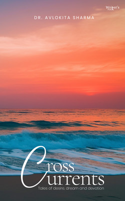 Cross Currents: Tales of desire, dream, and devotion.(Paperback, Dr. Avlokita Sharma)