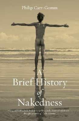 A Brief History of Nakedness(English, Paperback, Carr-Gomm Philip)