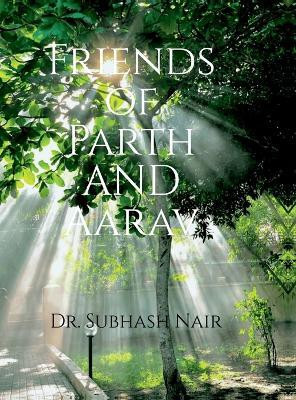 Friends of Parth and Aarav(English, Hardcover, Dr. Subhash Nair)