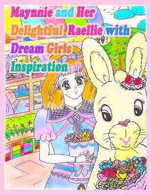 Maynnie and Her Delightful Raellie with Dream Girls Inspiration(English, Paperback, Kong R)