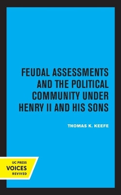 Feudal Assessments and the Political Community under Henry II and His Sons(English, Paperback, Keefe Thomas K.)