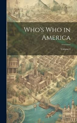 Who's Who in America; Volume 1(English, Hardcover, Anonymous)