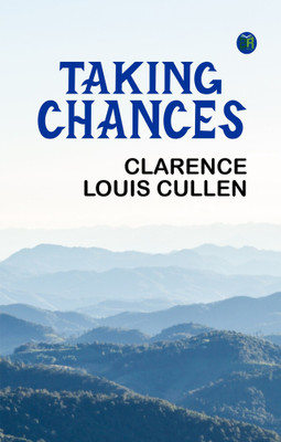 Taking Chances(Paperback, Clarence Louis Cullen)