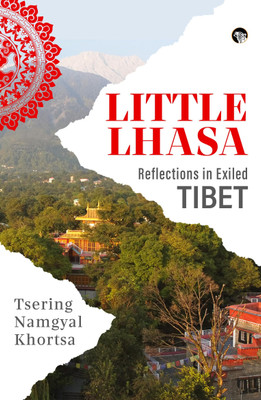 Little Lhasa : Reflections in Exiled Tibet(Paperback, Tsering Namgyal Khortsa)