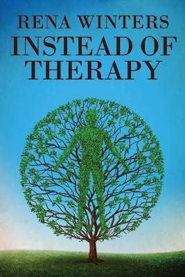 Instead Of Therapy(English, Paperback, Winters Rena)