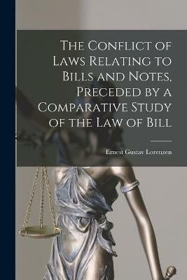 The Conflict of Laws Relating to Bills and Notes, Preceded by a Comparative Study of the law of Bill(English, Paperback, Lorenzen Ernest Gustav)