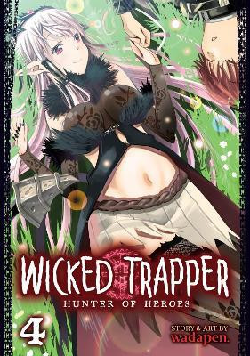 Wicked Trapper: Hunter of Heroes Vol. 4(English, Paperback, Wadapen.)