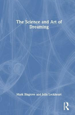 The Science and Art of Dreaming(English, Hardcover, Blagrove Mark)