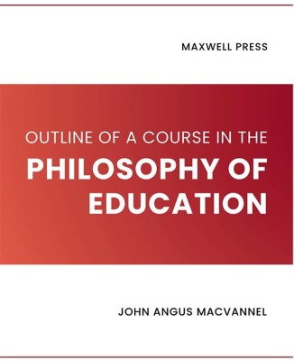 Outline of a Course in the Philosophy of Education(English, Paperback, Macvannel John Angus)