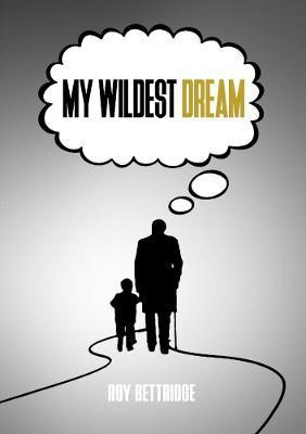 My Wildest Dream(English, Paperback, Bettridge Roy)