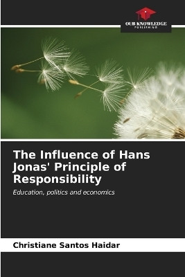 The Influence of Hans Jonas' Principle of Responsibility(English, Paperback, Haidar Christiane Santos)