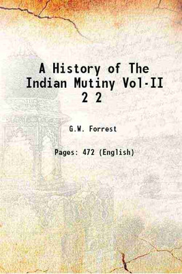 A History of The Indian Mutiny Vol-II Volume 2 1904 [Hardcover](Hardcover, G.W. Forrest)