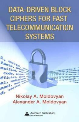 Data-driven Block Ciphers for Fast Telecommunication Systems(English, Hardcover, Moldovyan Nikolai)